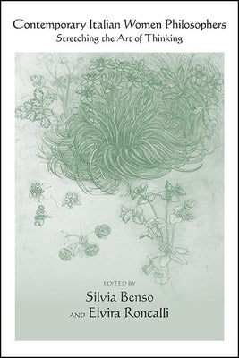 Contemporary Italian Women Philosophers: Stretching the Art of Thinking by Benso, Silvia