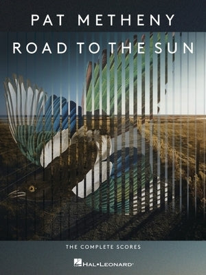 Pat Metheny - Road to the Sun: The Complete Scores by Metheny, Pat