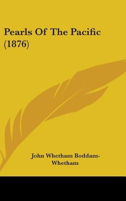 Pearls Of The Pacific (1876) by Boddam-Whetham, John Whetham