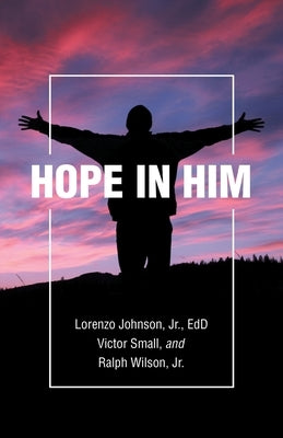 Hope in Him by Johnson Edd, Lorenzo, Jr.