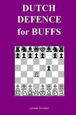 Dutch Defence for Buffs by Tsvetkov, Lyudmil