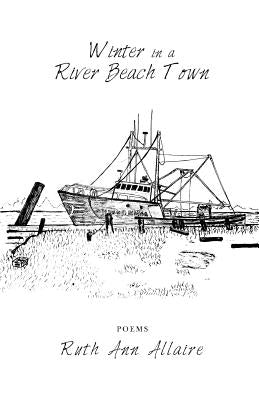 Winter in a River Beach Town by Allaire, Ruth Ann