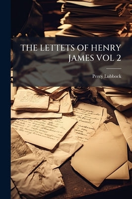 The Lettets of Henry James Vol 2 by Lubbock, Percy