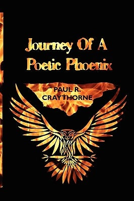 Journey of a Poetic Phoenix by Craythorne, Paul R.