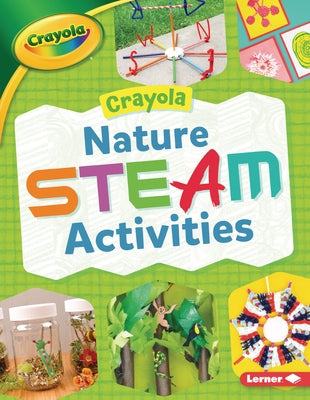 Crayola (R) Nature Steam Activities by Felix, Rebecca