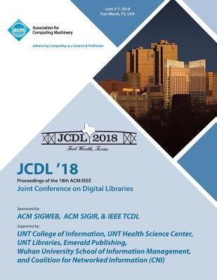 Jcdl '18: Proceedings of the 18th ACM/IEEE on Joint Conference on Digital Libraries by Jcdl