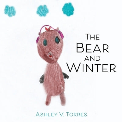 The Bear and Winter by Torres, Ashley V.