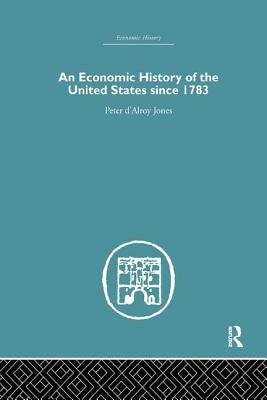 An Economic History of the United States Since 1783 by Walett, Francis G.