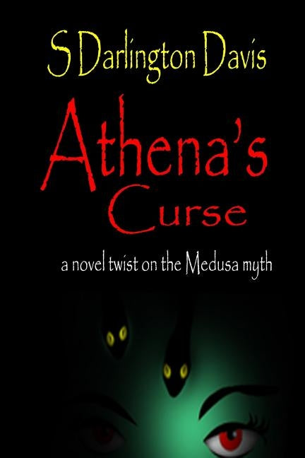 Athena's Curse: A Novel Twist on the Medusa Myth by Darlington, Stacey