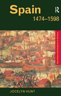 Spain 1474-1598 by Hunt, Jocelyn