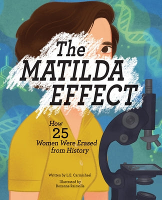 The Matilda Effect: How 25 Women Were Erased from History by Carmichael, L. E.