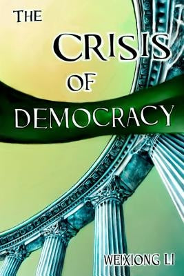 The Crisis of Democracy by Li, Weixiong