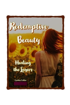 Redemptive Beauty: Healing the Layers with Radiant Hope by Collins, Cynthia