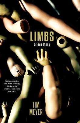 Limbs: A Love Story by Meyer, Tim