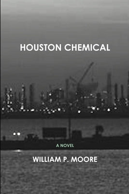 Houston Chemical by Moore, William P.