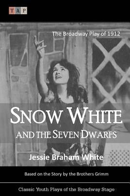 Snow White and the Seven Dwarfs: The Broadway Play of 1912 by Ames, Winthrop