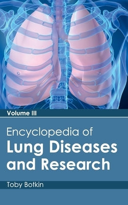 Encyclopedia of Lung Diseases and Research: Volume III by Botkin, Toby