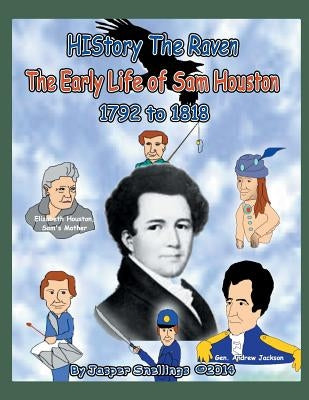 History the Raven: The Early Life of Sam Houston 1792 to 1818 by Snellings, Jasper