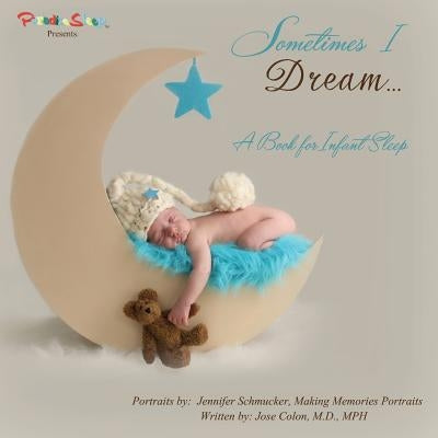 Sometimes I Dream...A Book for Infant Sleep by Colon, Jose