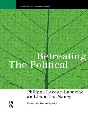 Retreating the Political by Lacoue-Labarthe, Phillippe