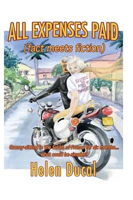 ALL EXPENSES PAID (Fact meets Fiction): Granny-sitting in the South of France by Ducal, Helen