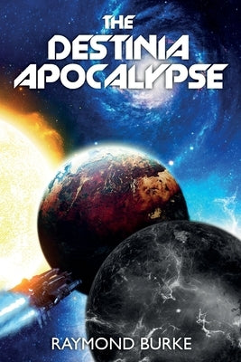 The Destinia Apocalypse by Burke, Raymond