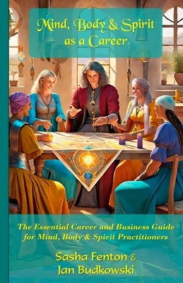 Mind Body and Spirit as a Career by Fenton, Sasha