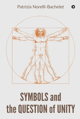 Symbols and the Question of Unity by Patrizia Norelli-Bachelet