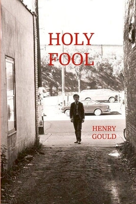 Holy Fool: a memoir by Gould, Henry