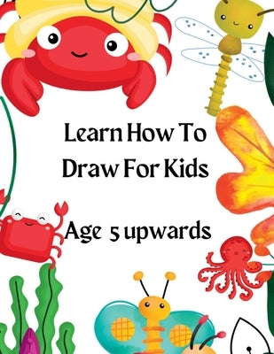Learn How To Draw For Kids by Baker, Sylvia