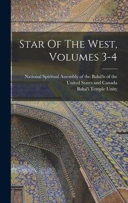 Star Of The West, Volumes 3-4 by Unity, Bahá'í Temple