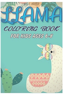 Llama coloring book for kids ages 6-8: Fun coloring gift book for llama lovers with stress relief llama designs and funny cute shows by Edition, Phillip