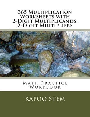 365 Multiplication Worksheets with 2-Digit Multiplicands, 2-Digit Multipliers: Math Practice Workbook by Stem, Kapoo