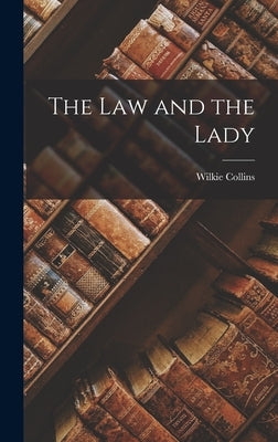 The Law and the Lady by Collins, Wilkie