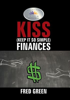 KISS (Keep It So Simple) Finances by Green, Fred