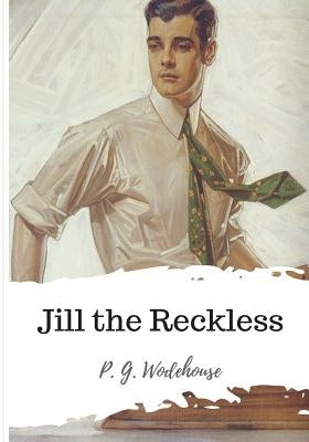 Jill the Reckless by Wodehouse, P. G.