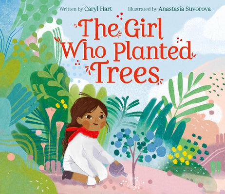 The Girl Who Planted Trees by Hart, Caryl