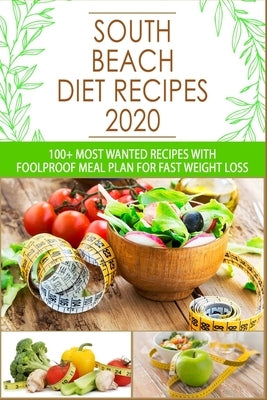 South Beach Diet Recipes: 100+ Most Wanted Recipes with Foolproof Meal Plan for Fast Weight Loss by Kelly, Brooks