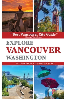 Explore Vancouver Washington by Grasher, Patty