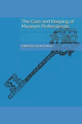 The Care and Keeping of Museum Professionals by Amaio, Shaelyn