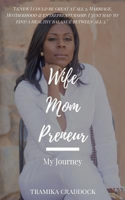 Wife Mom Preneur: My Journey by Craddock, Tramika