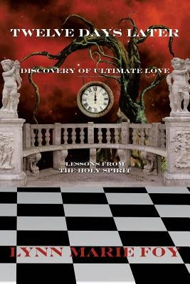 Twelve Days Later by Foy, Lynn Marie