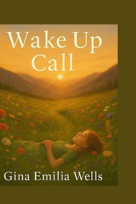 Wake Up Call by Wells, Gina Emilia