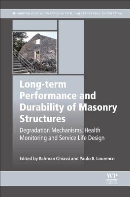 Long-Term Performance and Durability of Masonry Structures: Degradation Mechanisms, Health Monitoring and Service Life Design by Ghiassi, Bahman