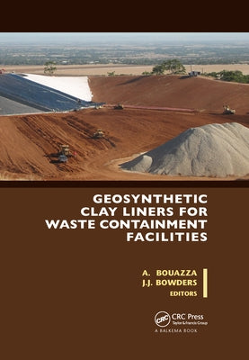 Geosynthetic Clay Liners for Waste Containment Facilities by Bouazza, Abdelmalek