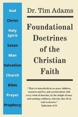 Foundational Doctrines of the Christian Faith by Adams, Tim