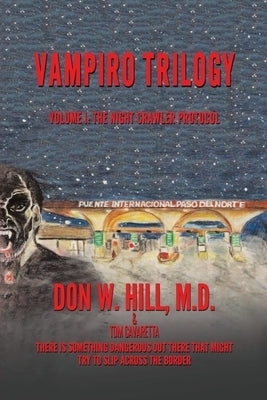 Vampiro Trilogy: Volume I: The Night Crawler Protocol by Hill, Don W.