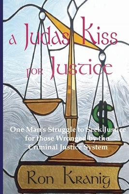 A Judas Kiss For Justice by Kranig, Ron