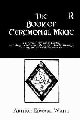 The Book of Ceremonial Magic by Waite, Arthur Edward
