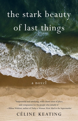 The Stark Beauty of Last Things by Keating, Céline